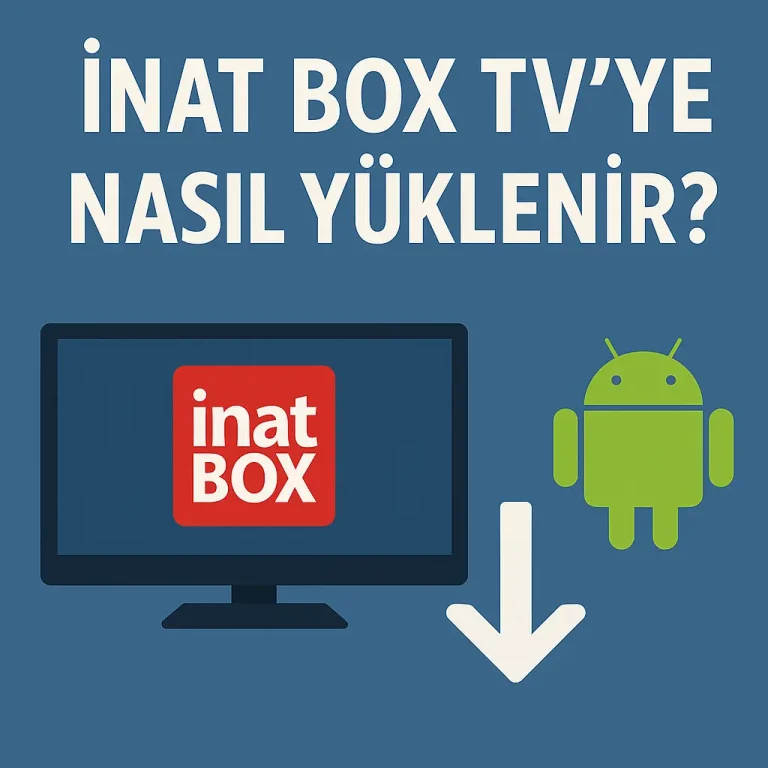 Inat Box TV Nasıl Kurulur? Adım Adım Kurulum Kılavuzu